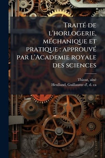 Produktbild: Trait&Atilde;(c) de l'horlogerie, m&Atilde;(c)chanique et pratique