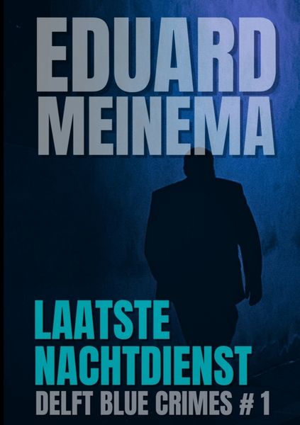 Laatste nachtdienst, Taschenbuch von Eduard Meinema, Www.transfiction.nl, 9789403625973