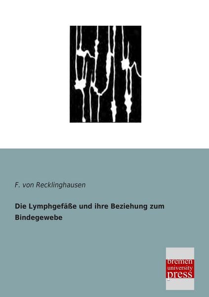 Produktbild: Die Lymphgef&auml;&szlig;e und ihre Beziehung zum Bindegewebe