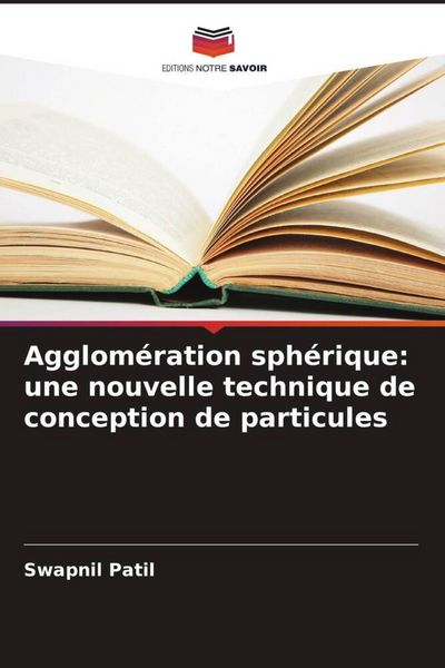Produktbild: Agglom&eacute;ration sph&eacute;rique: une nouvelle technique de conception de particules