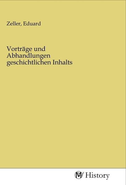 Vorträge und Abhandlungen geschichtlichen Inhalts, Taschenbuch von , MV-History, 9783968726410