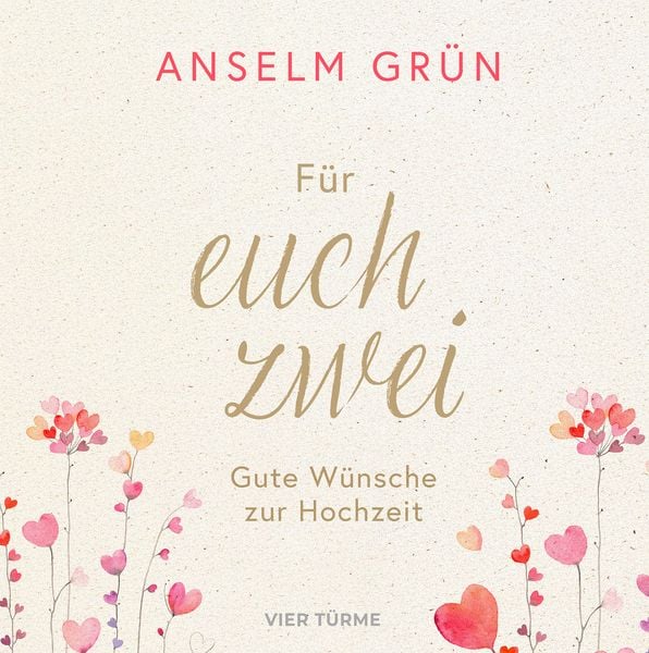 Für euch zwei, Gebundene Ausgabe von Anselm Grün, Vier Türme, 978-3-7365-0729-6