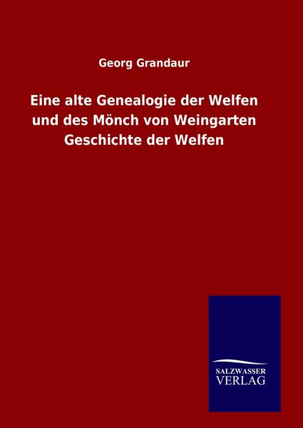 Produktbild: Eine alte Genealogie der Welfen und des M&ouml;nch von Weingarten Geschichte der Welfen