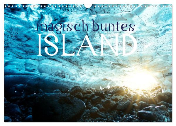 MAGISCH BUNTES ISLAND (Wandkalender 2025 DIN A3 quer), CALVENDO Monatskalender