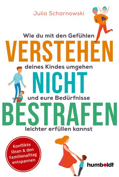 Verstehen - nicht bestrafen, Taschenbuch von Julia Scharnowski, Humboldt Verlag, 9783842617117