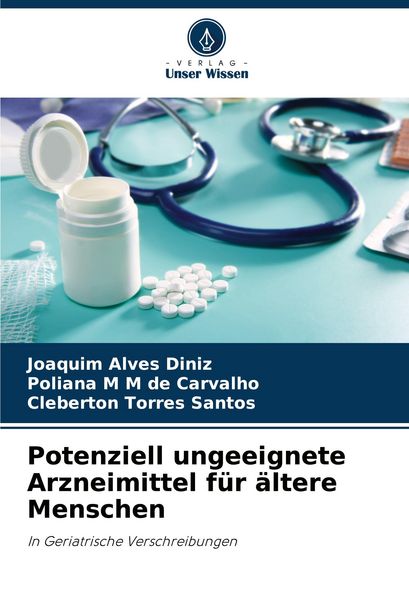 Potenziell ungeeignete Arzneimittel für ältere Menschen, Taschenbuch von Joaquim Alves Diniz , Poliana M. M. de Carvalho , Cleberton Torres Santos,