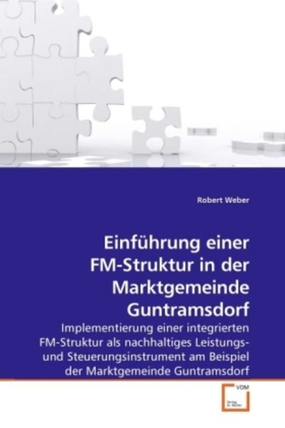 Weber, R: Einführung einer FM-Struktur in der Marktgemeinde, Taschenbuch von Robert Weber, VDM, 9783639213072