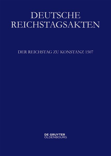 Produktbild: Deutsche Reichstagsakten. Deutsche Reichstagsakten unter Maximilian I. / Der Reichstag zu Konstanz 1507