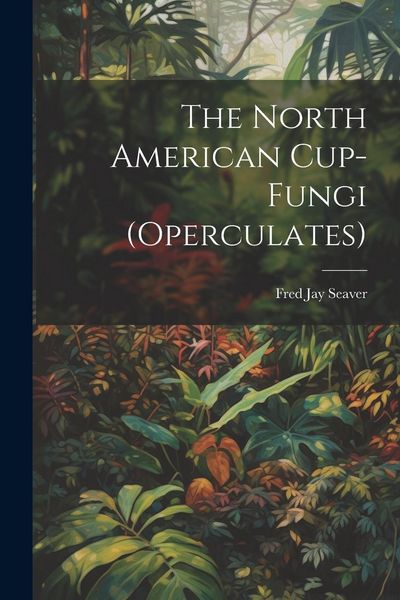 Produktbild: The North American Cup-fungi (operculates)