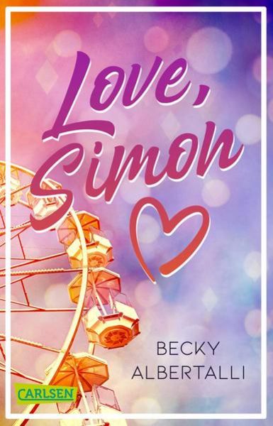 Love, Simon (Nur drei Worte – Love, Simon), Taschenbuch von Becky Albertalli, Carlsen