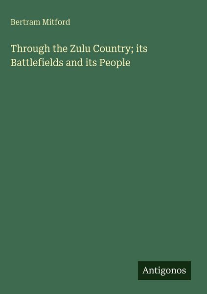 Produktbild: Through the Zulu Country; its Battlefields and its People