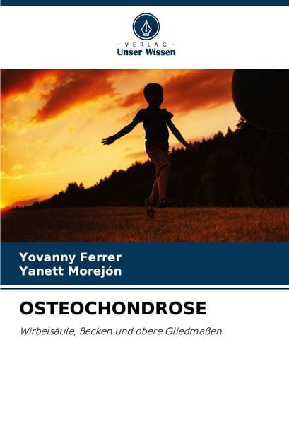 Osteochondrose, Taschenbuch von Yovanny Ferrer , Yanett Morejón, Verlag Unser Wissen, 9786204610443