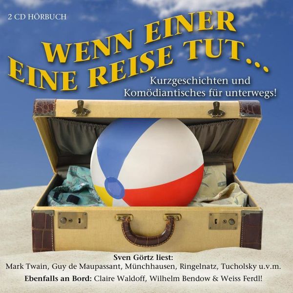Wenn einer eine Reise tut .., 2 Audio-CDs - Mark Twain , Guy de Maupassant , Joachim Ringelnatz, CD, 9783865497536