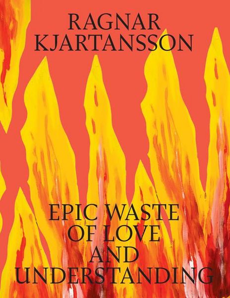 Produktbild: Ragnar Kjartansson: Epic Waste of Love and Understanding