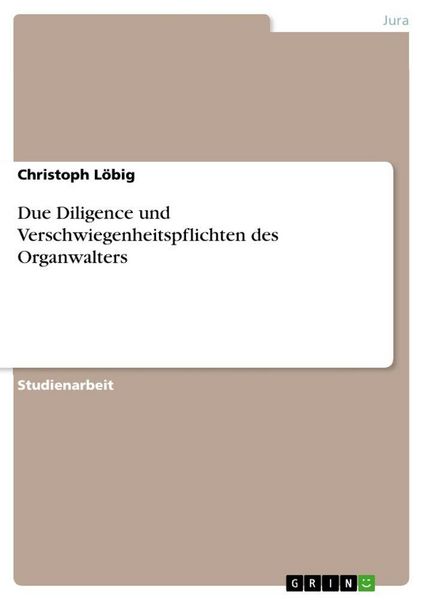 Produktbild: Due Diligence und Verschwiegenheitspflichten des Organwalters