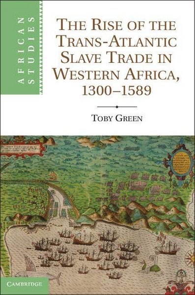 Produktbild: The Rise of the Trans-Atlantic Slave Trade in Western Africa, 1300 1589