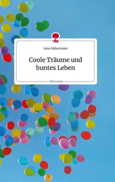 Produktbild: Coole Tr&auml;ume und buntes Leben. Life is a Story - story.one