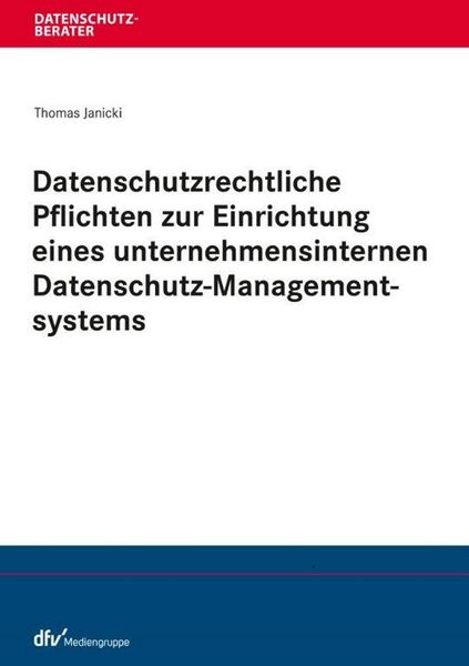 Produktbild: Datenschutzrechtliche Pflichten zur Einrichtung eines unternehmensinternen Datenschutz-Managementsystems