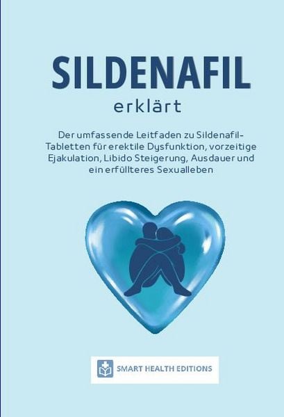 Sildenafil Erklärt, Taschenbuch von Smart Health Editions, Lucid Page Media, 9783692968018