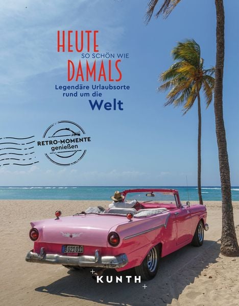 Produktbild: KUNTH Bildband Heute so sch&ouml;n wie damals - Legend&auml;re Urlaubsorte rund um die Welt