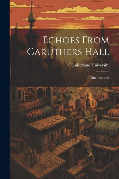 Produktbild: Echoes From Caruthers Hall: Nine Lectures