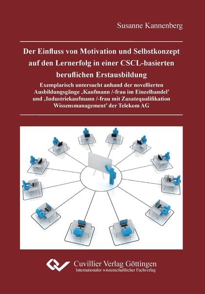 Der Einfluss von Motivation und Selbstkonzept auf den Lernerfolg in einer CSCL-basierten beruflichen Erstausbildung, Paperback von Susanne Kannenberg,