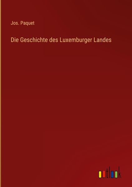 Produktbild: Die Geschichte des Luxemburger Landes