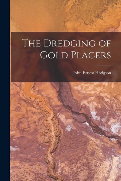 Produktbild: The Dredging of Gold Placers