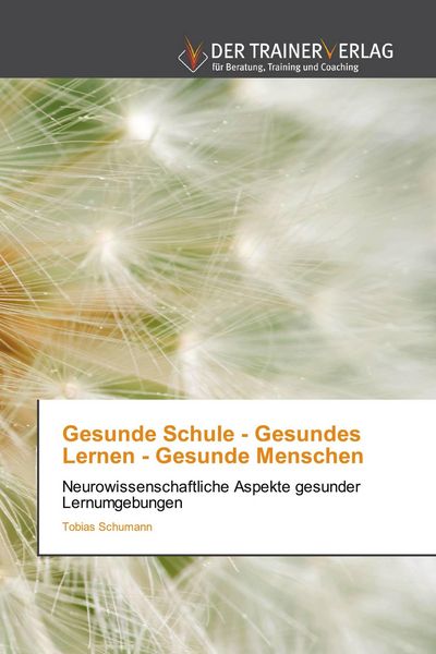 Gesunde Schule - Gesundes Lernen - Gesunde Menschen, Taschenbuch von Tobias Schumann, AN-UP Publishers, 9786202494090