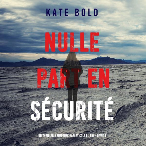 Produktbild: Nulle part en s&eacute;curit&eacute; (Un thriller &agrave; suspense Harley Cole du FBI &ndash; Livre 1)