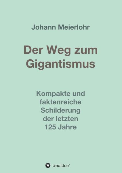 Der Weg zum Gigantismus, Taschenbuch von Johann Meierlohr, Tredition, 9783347246393