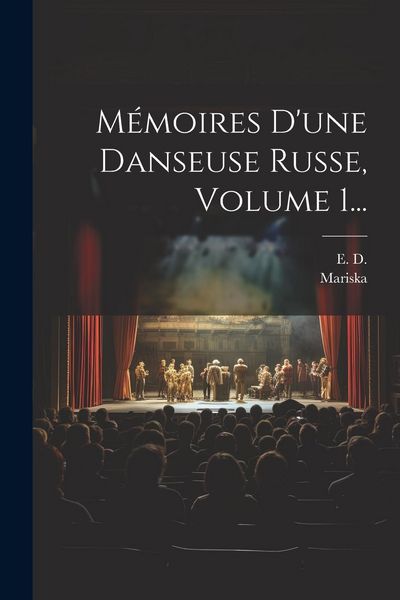 Produktbild: M&eacute;moires D'une Danseuse Russe, Volume 1...