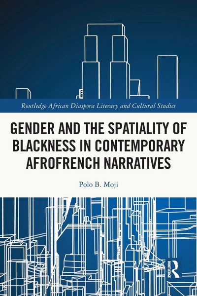Produktbild: Gender and the Spatiality of Blackness in Contemporary AfroFrench Narratives