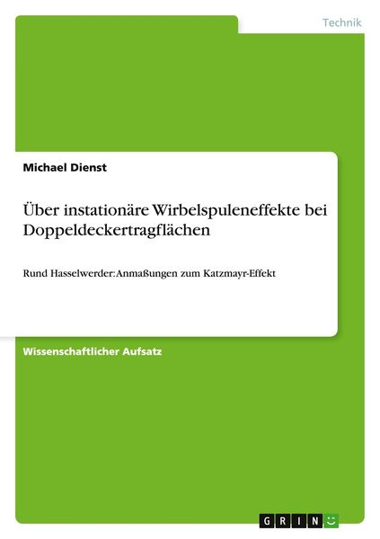 Über instationäre Wirbelspuleneffekte bei Doppeldeckertragflächen, Taschenbuch von Michael Dienst, GRIN, 9783656756781