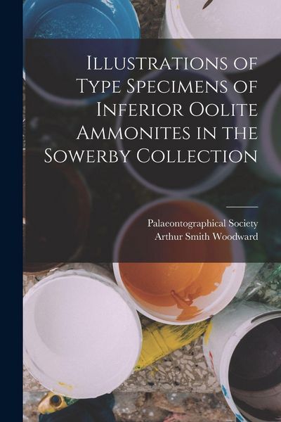 Produktbild: Illustrations of Type Specimens of Inferior Oolite Ammonites in the Sowerby Collection