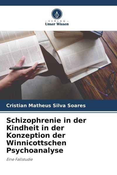 Produktbild: Schizophrenie in der Kindheit in der Konzeption der Winnicottschen Psychoanalyse