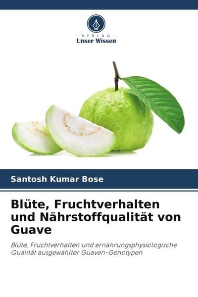 Produktbild: Bl&uuml;te, Fruchtverhalten und N&auml;hrstoffqualit&auml;t von Guave