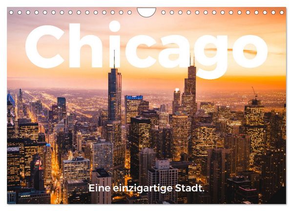 Chicago - Eine einzigartige Stadt. (Wandkalender 2026 DIN A4 quer), CALVENDO Monatskalender