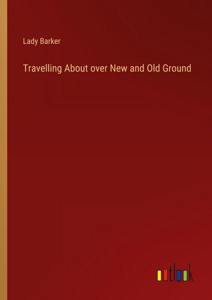Produktbild: Travelling About over New and Old Ground
