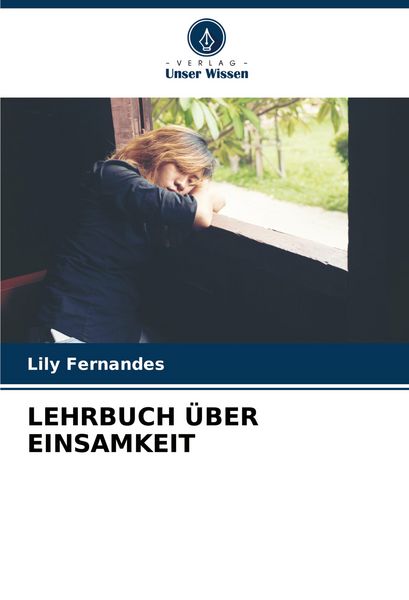 Lehrbuch über Einsamkeit, Taschenbuch von Lily Fernandes, Verlag Unser Wissen, 9786206912880