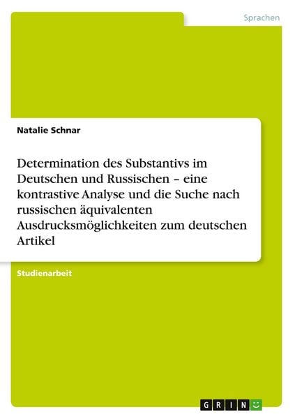 Produktbild: Determination des Substantivs im Deutschen und Russischen - eine kontrastive Analyse und die Suche nach russischen &auml;quivalenten Ausdrucksm&ouml;glichkeiten zum deutschen Artikel