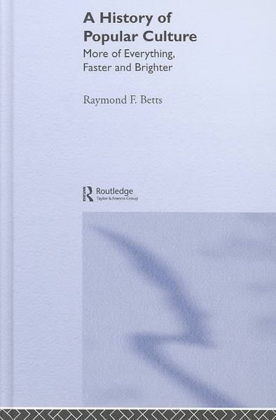 Produktbild: A History of Popular Culture: More of Everything, Faster and Brighter