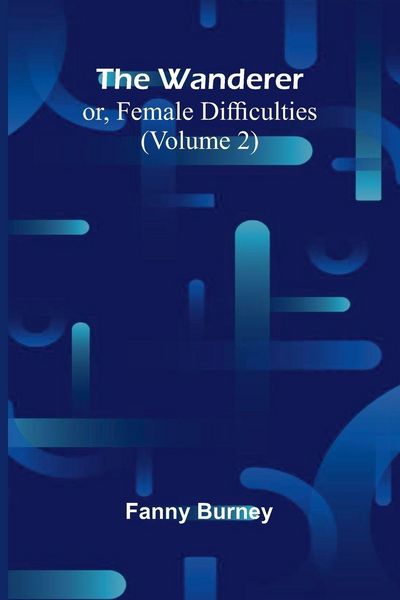Produktbild: The Wanderer; or, Female Difficulties (Volume 2)