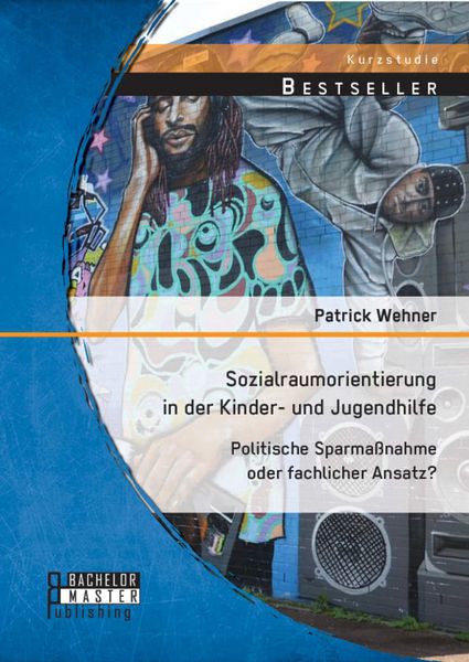 Produktbild: Sozialraumorientierung in der Kinder- und Jugendhilfe: Politische Sparma&szlig;nahme oder fachlicher Ansatz?