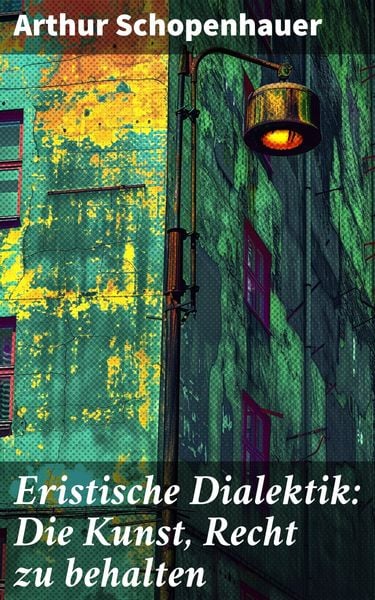 Produktbild: Eristische Dialektik: Die Kunst, Recht zu behalten