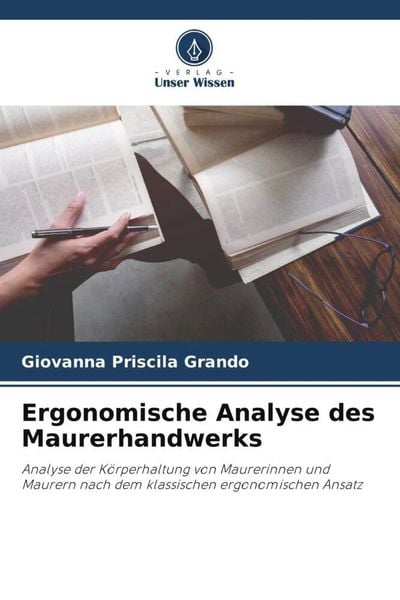 Ergonomische Analyse des Maurerhandwerks, Taschenbuch von Giovanna Priscila Grando, Verlag Unser Wissen, 9786206130765