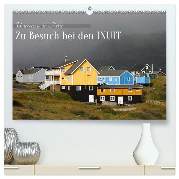 Produktbild: Zu Besuch bei den Inuit (hochwertiger Premium Wandkalender 2026 DIN A2 quer), Kunstdruck in Hochglanz