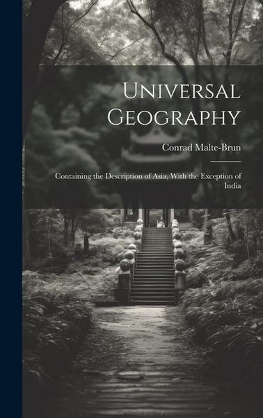Produktbild: Universal Geography: Containing the Description of Asia, With the Exception of India