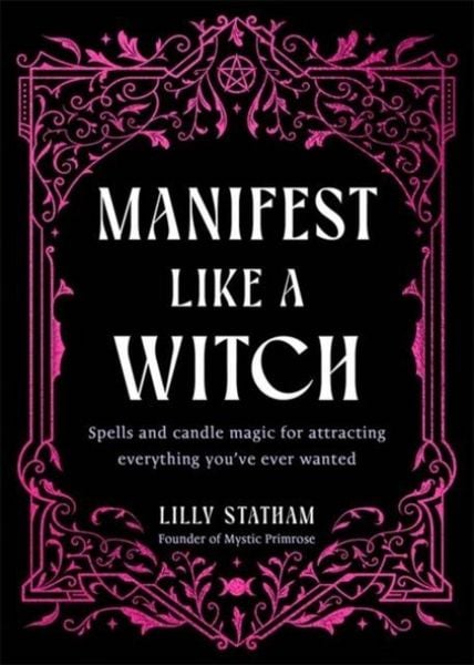 Manifest Like a Witch, Gebundene Ausgabe von Lilly Statham, Hay House UK Ltd, 978-1-83782-577-6