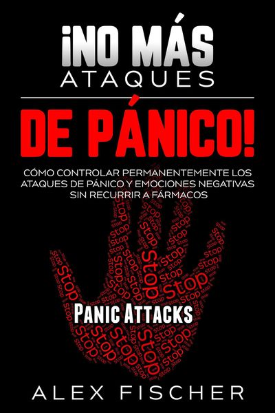 Produktbild: &iexcl;No m&aacute;s Ataques de P&aacute;nico!: C&oacute;mo Controlar Permanentemente los Ataques de P&aacute;nico y Emociones Negativas sin Recurrir a F&aacute;rmacos